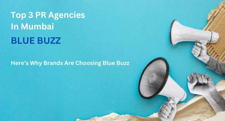 Top 3 PR Agencies in Mumbai: Is Blue Buzz the Game-Changer You’ve Been Searching For?