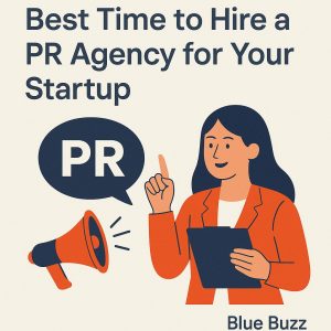 Best Time to Hire a PR Agency for Startups