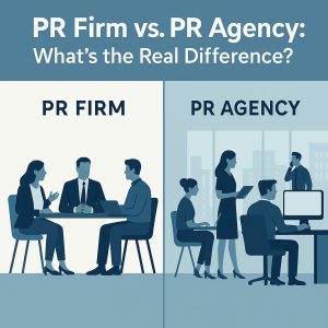 PR Firm vs. PR Agency: What’s the Difference and Which One Do You Need?