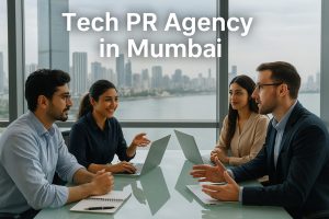 Choosing the Right Tech PR Agency in Mumbai: A Comprehensive Checklist