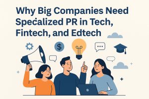 Why Specialized PR Matters in Tech, Fintech & Edtech