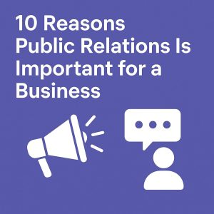 Why Public Relations Matters for Your Business