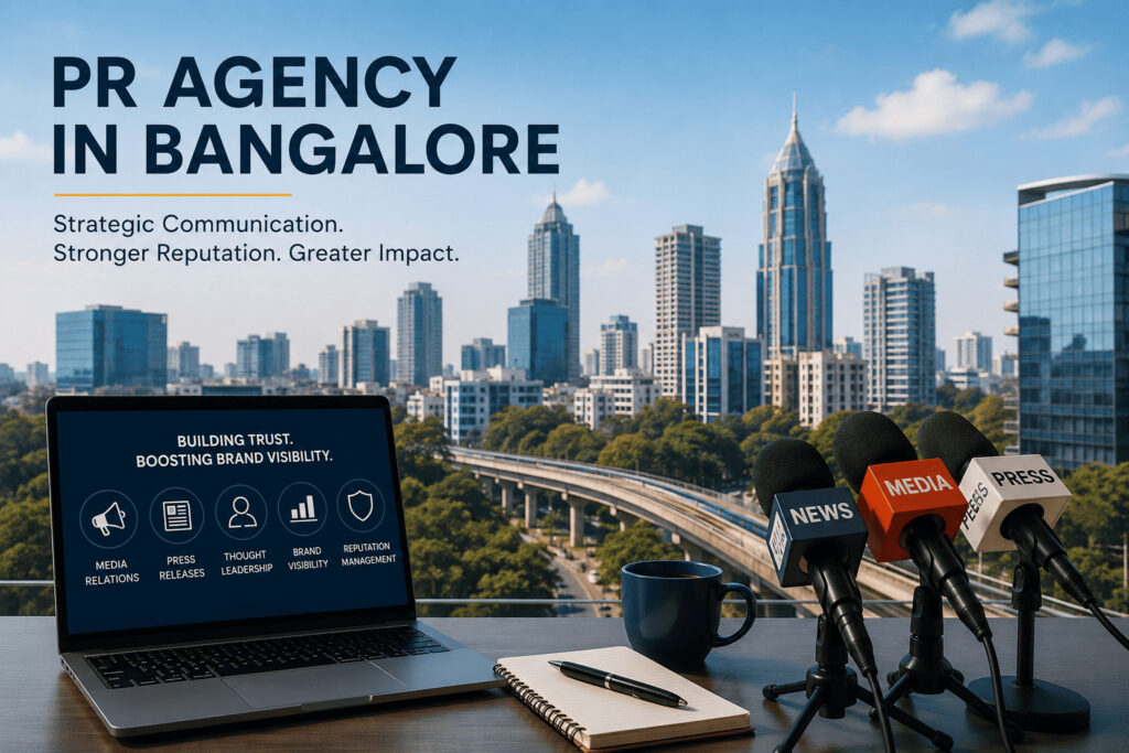 PR Agency in Bangalore: Strategic Public Relations That Builds Brand Authority