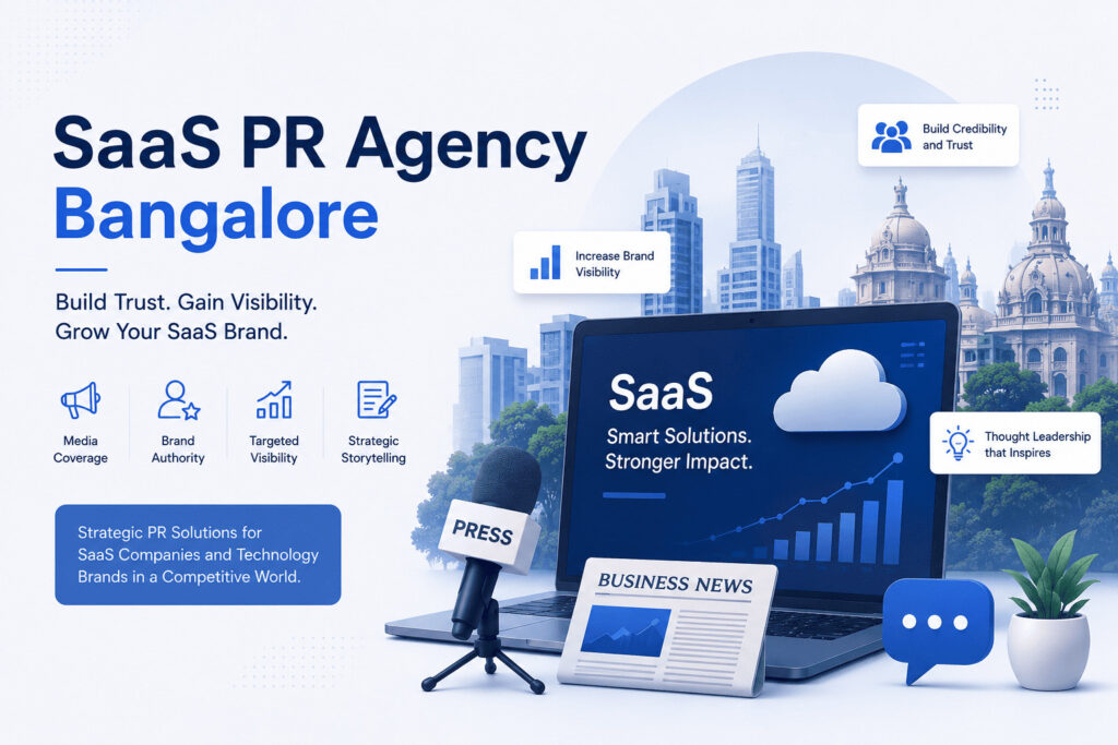 SaaS PR Agency Bangalore: Build Authority, Visibility & Trust